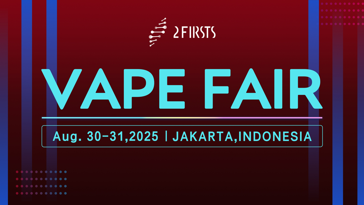2FIRSTS三度合作印尼展会VAPE FAIR，共见十周年盛会升级启幕